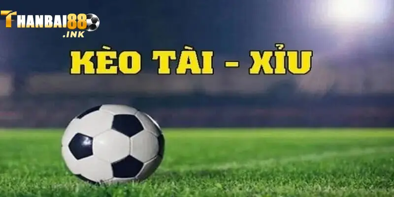 Tỷ lệ kèo của Thanbai88, kèo tài xỉu